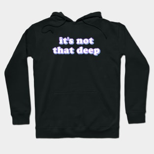 its not that deep Hoodie